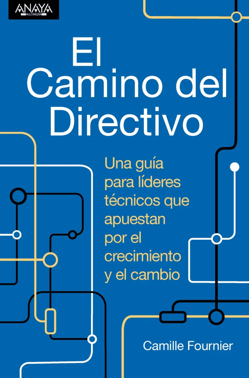 Portada: El camino del directivo. Una guía para líderes técnicos que apuestan por el crecimiento y el cambio
