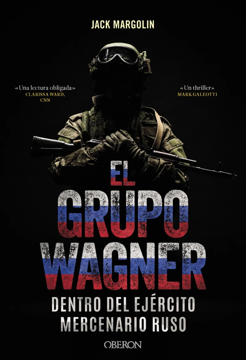 Portada: El Grupo Wagner. Dentro del ejército mercenario ruso