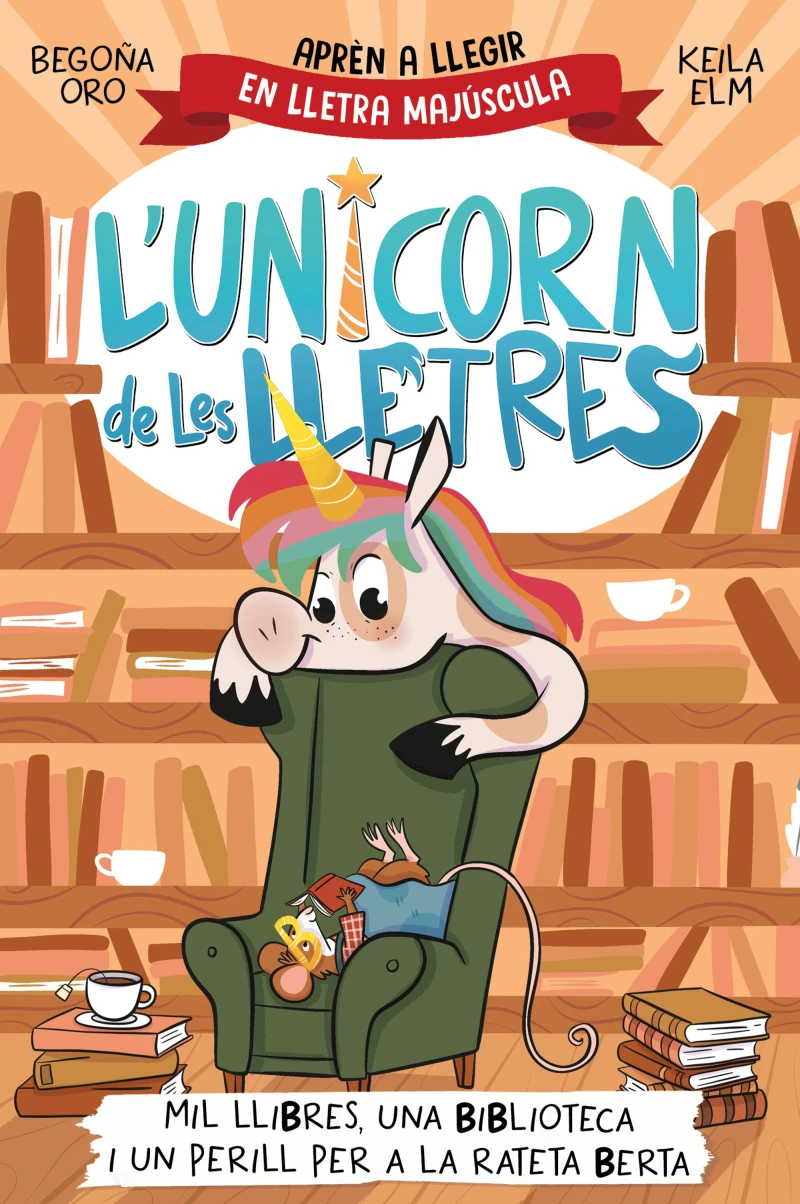 Portada: L'unicorn de les lletres 3 - Mil llibres, una biblioteca i un perill per a la rateta Berta