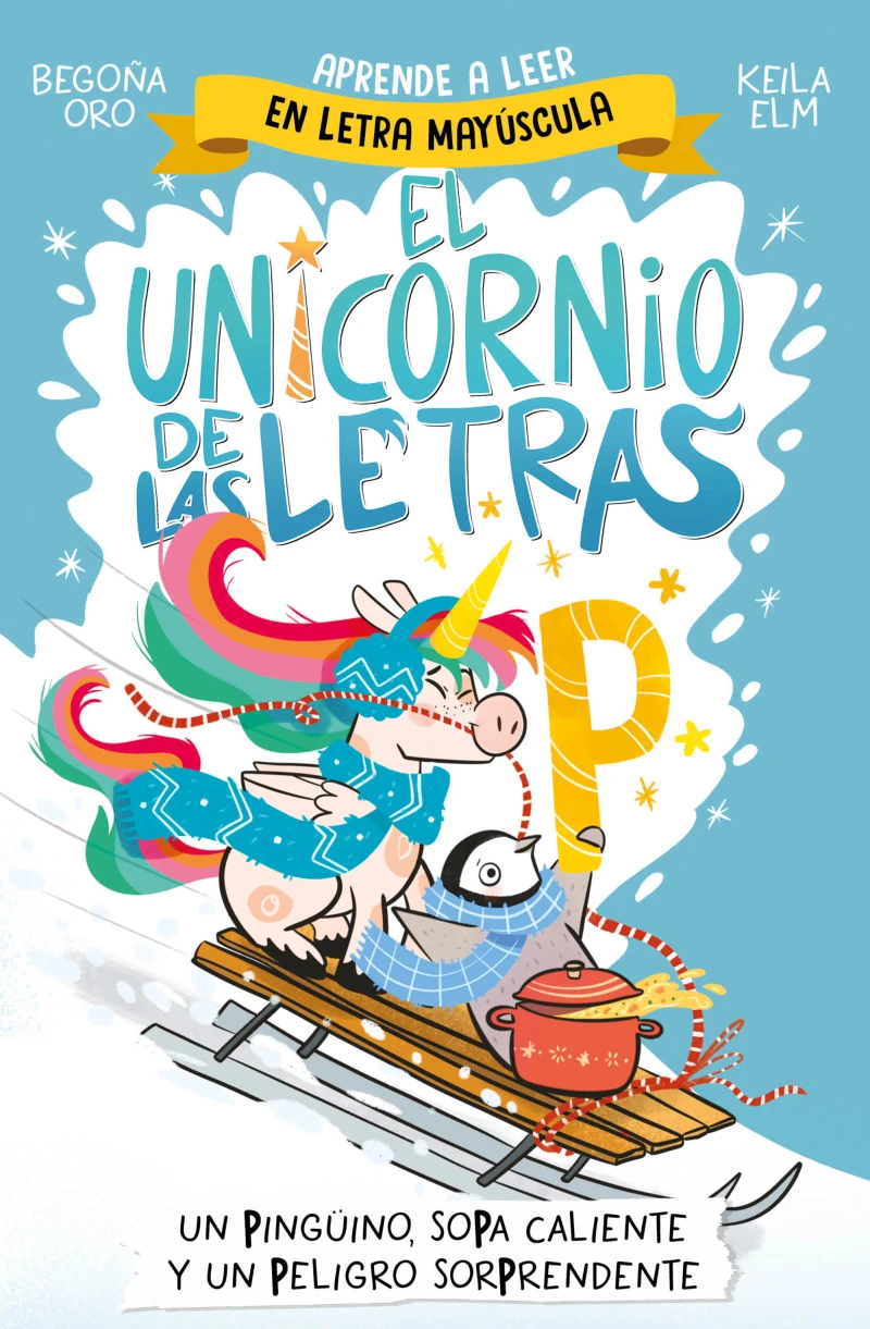 Portada: El unicornio de las letras 4 - Un pingüino, sopa caliente y un peligro sorprendente