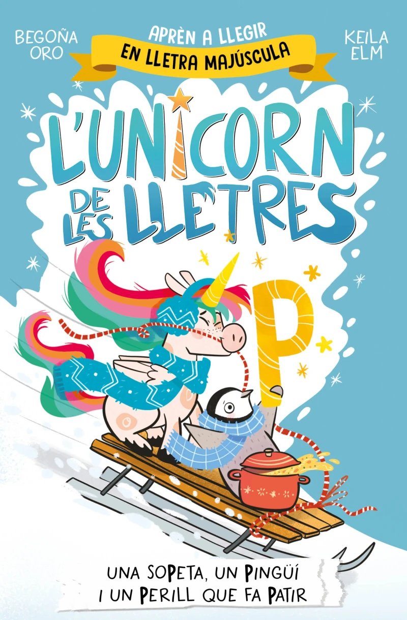 Portada: L'unicorn de les lletres 4 - Una sopeta, un pingüí i un perill que fa patir