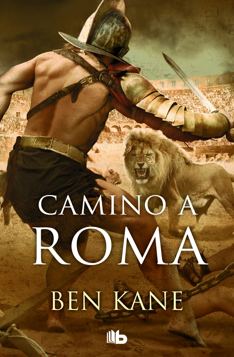 Portada: Camino a Roma (La Legión Olvidada 3)