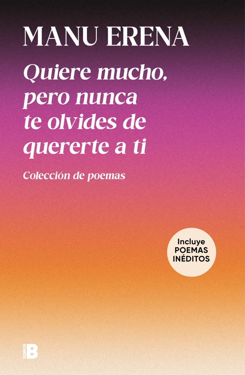 Portada: Quiere mucho, pero nunca te olvides de quererte a ti (incluye poemas inéditos)