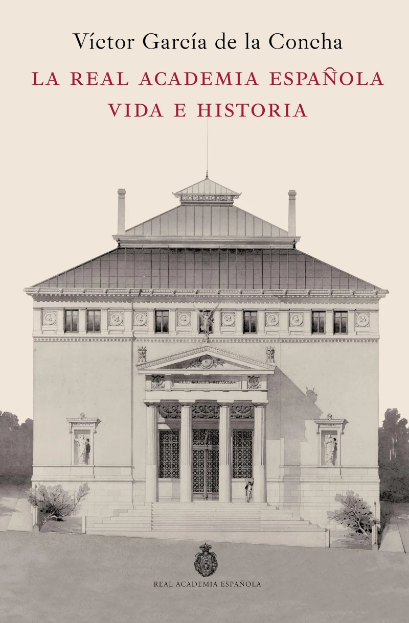 Portada: La Real Academia Española. Vida e historia