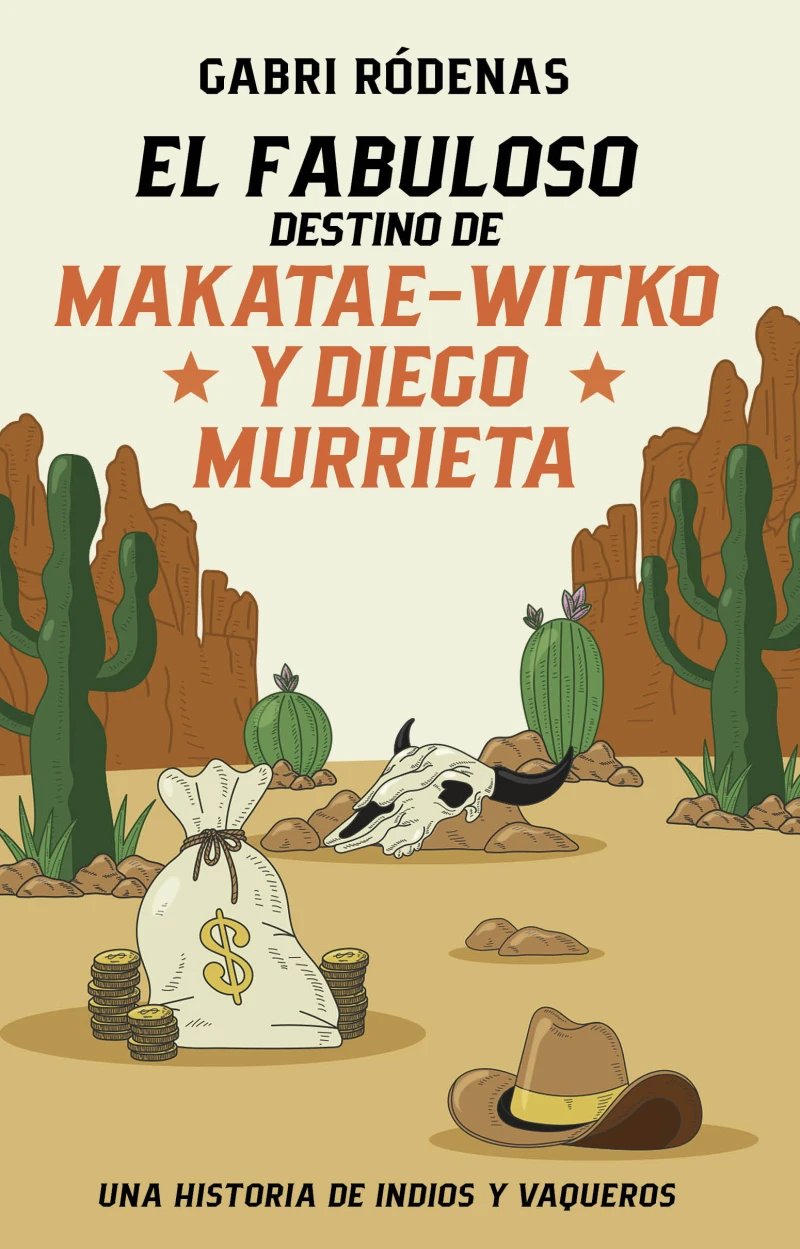 Portada: EL FABULOSO DESTINO DE MAKATAE-WITKO Y DIEGO MURRIETA