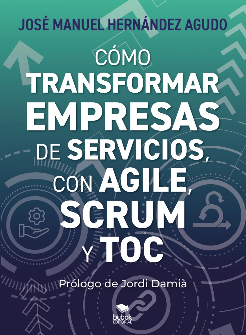 Portada: Cómo transformar empresas de servicios con Agile, Scrum y TOC