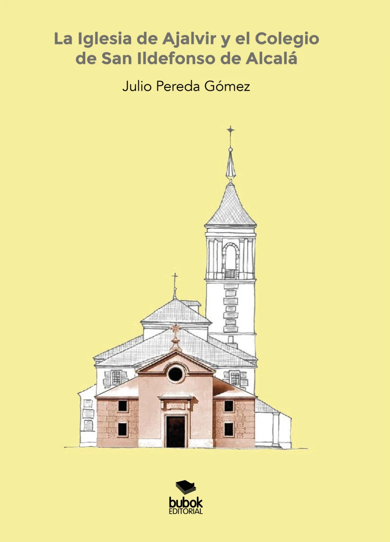 Portada: La Iglesia de Ajalvir y el Colegio de San Ildefonso de Alcalá