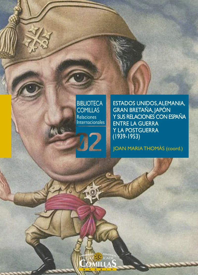 Portada: Estados Unidos, Alemania, Gran Bretaña, Japón y sus relaciones con España entre la Guerra y la Postguerra (1939-1953)
