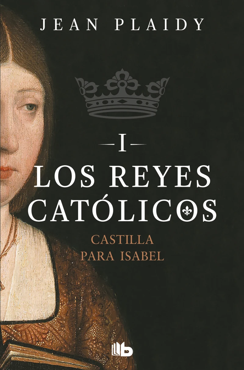 Portada: Castilla para Isabel (Los Reyes Católicos 1)
