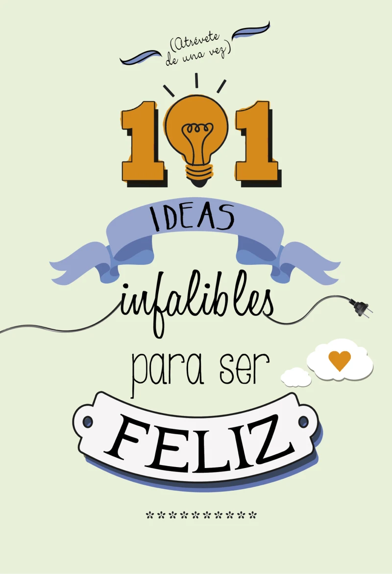 Portada: 101 ideas infalibles para ser feliz