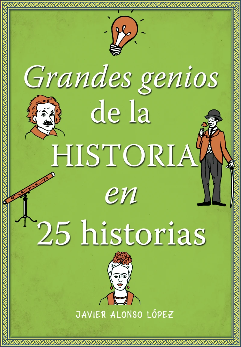 Portada: Grandes genios de la historia en 25 historias