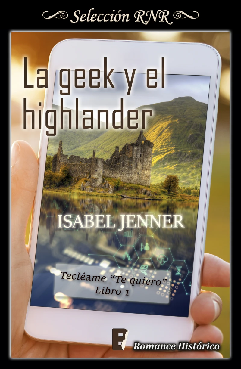 Portada: La geek y el highlander (Serie Tecléame te quiero 1)