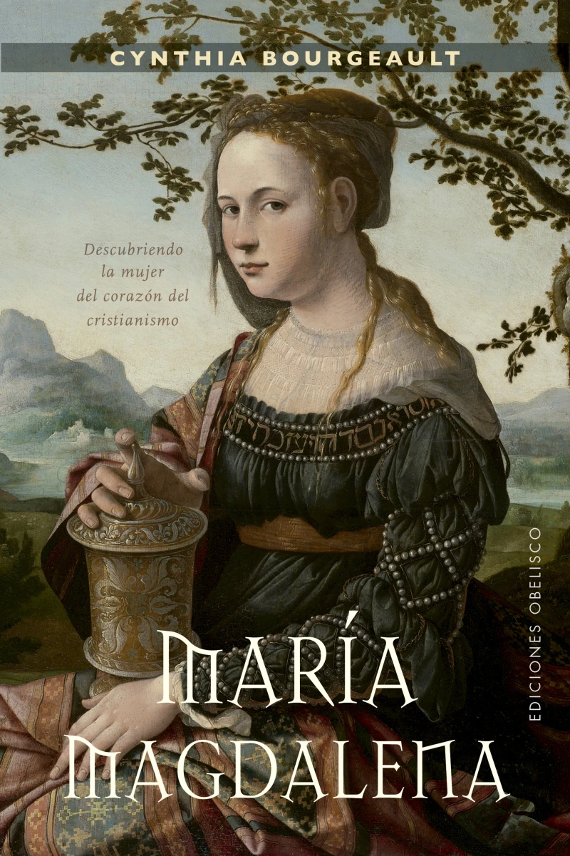 Portada: María Magdalena. Descubriendo la mujer del corazón del cristianismo