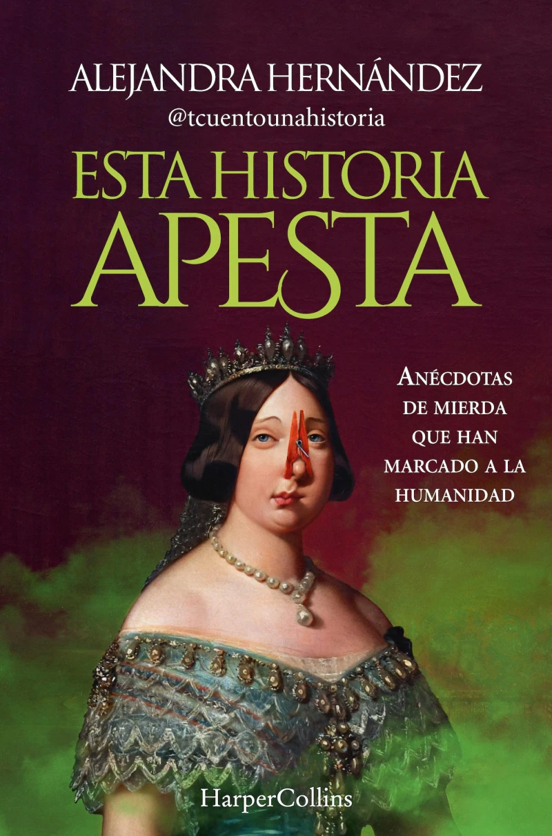 Portada: Esta historia apesta. Anécdotas de mierda que han marcado a la humanidad