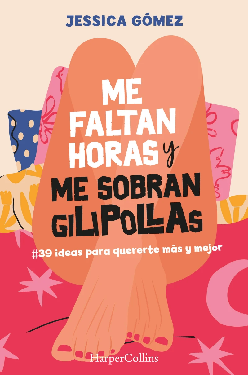 Portada: Me faltan horas y me sobran gilipollas. #39 ideas para quererte más y mejor.