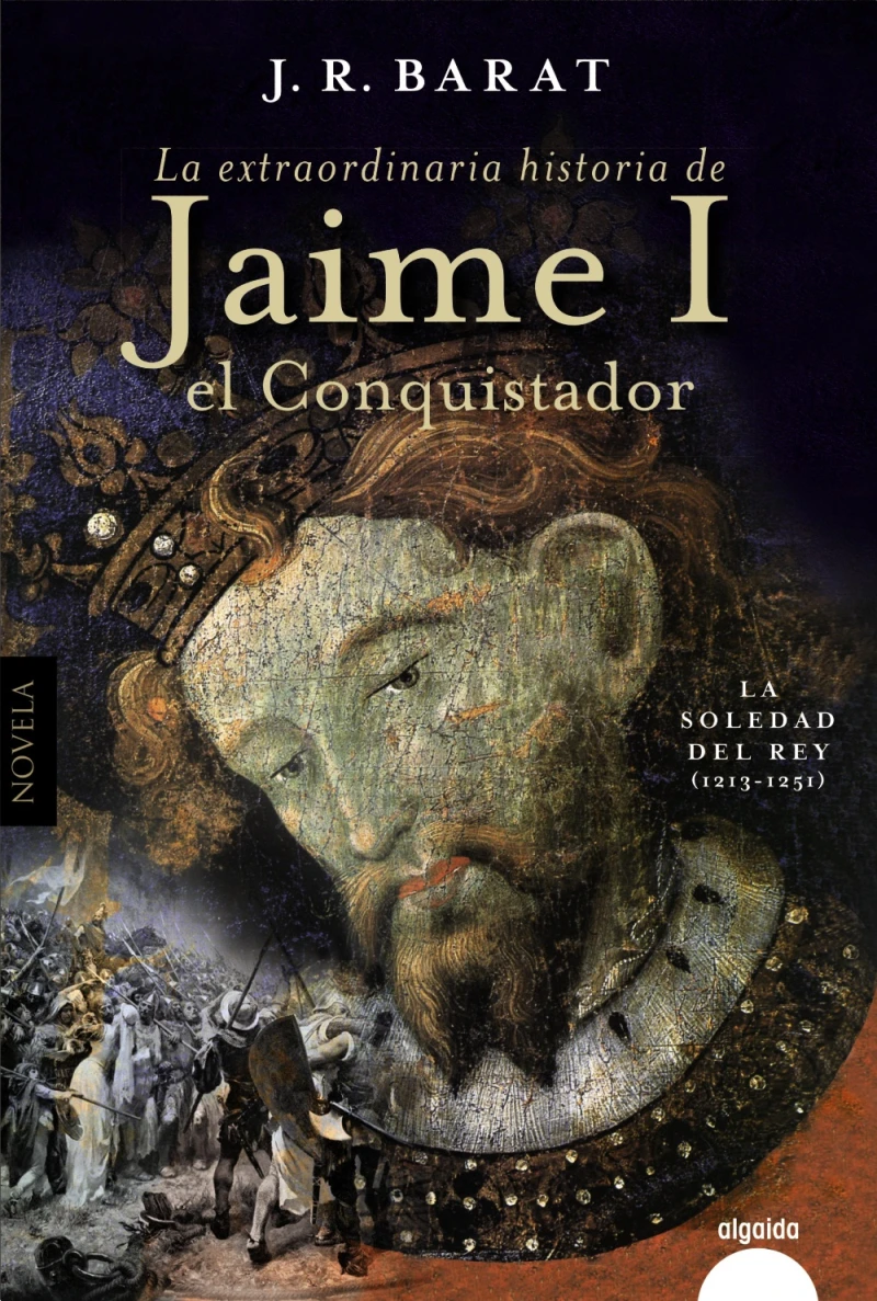Portada: La extraordinaria historia del rey  Jaime I el Conquistador