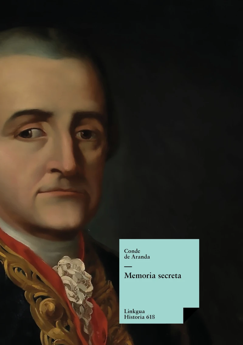 Portada: Memoria secreta presentada al rey Carlos III por S.E. el conde de Aranda