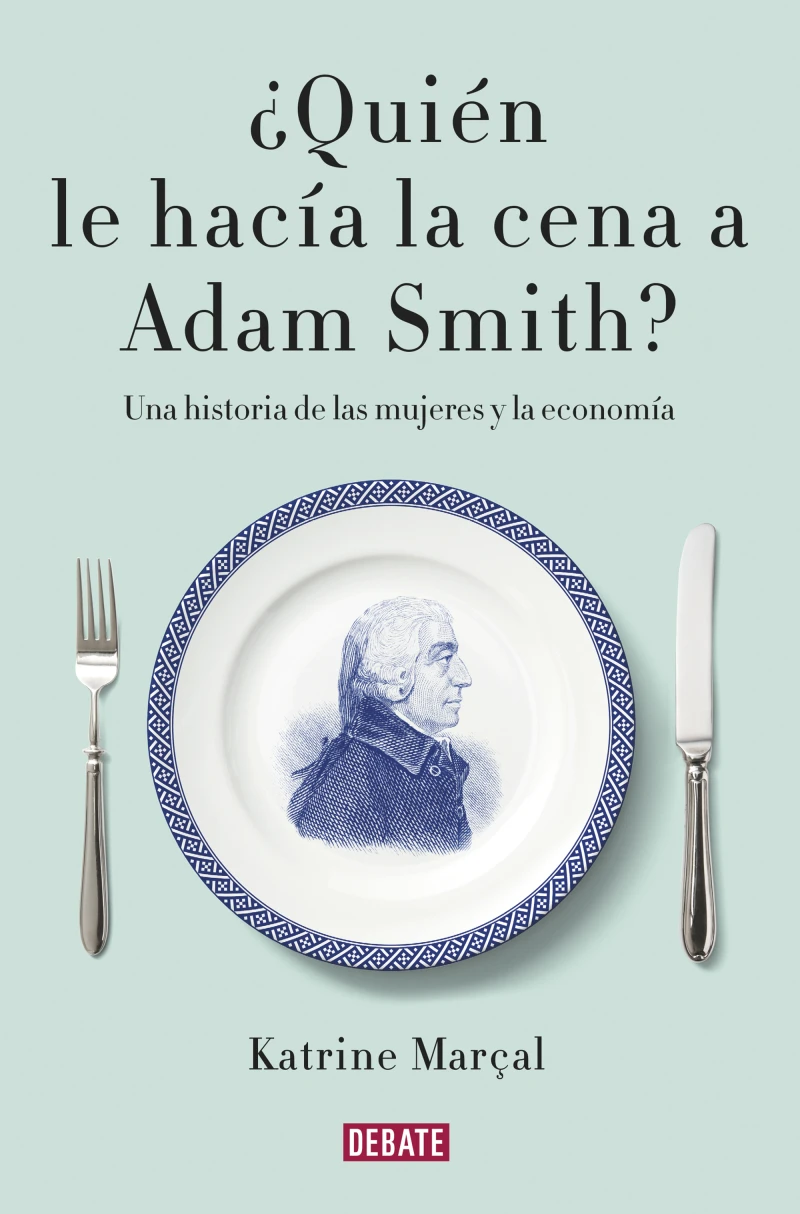 Portada: ¿Quién le hacía la cena a Adam Smith?