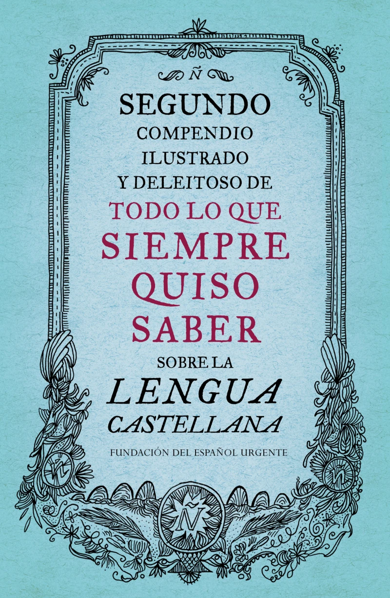Portada: Segundo compendio ilustrado y deleitoso de todo lo que siempre quiso saber sobre la lengua castellana