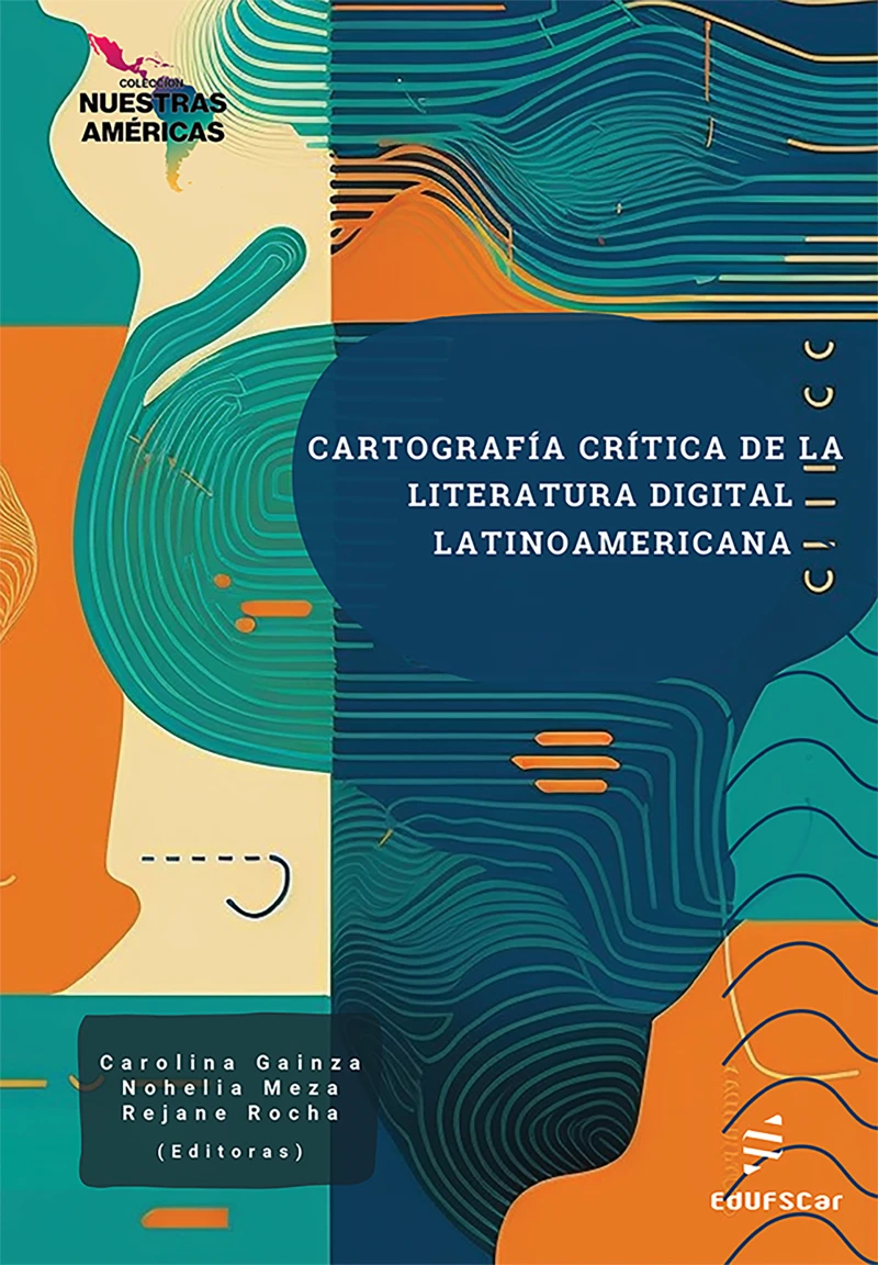 Portada: Cartografía crítica de la literatura digital latinoamericana