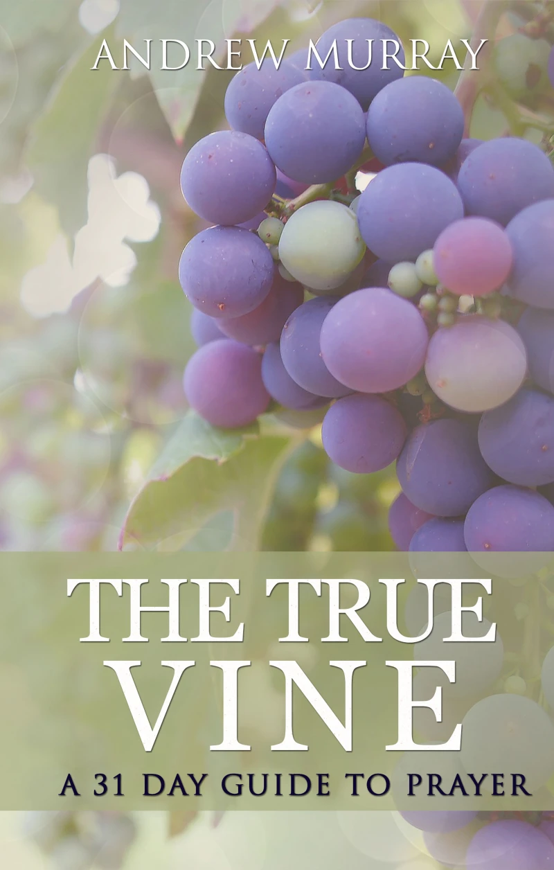 Portada: The True Vine: a 31 day guide to prayer