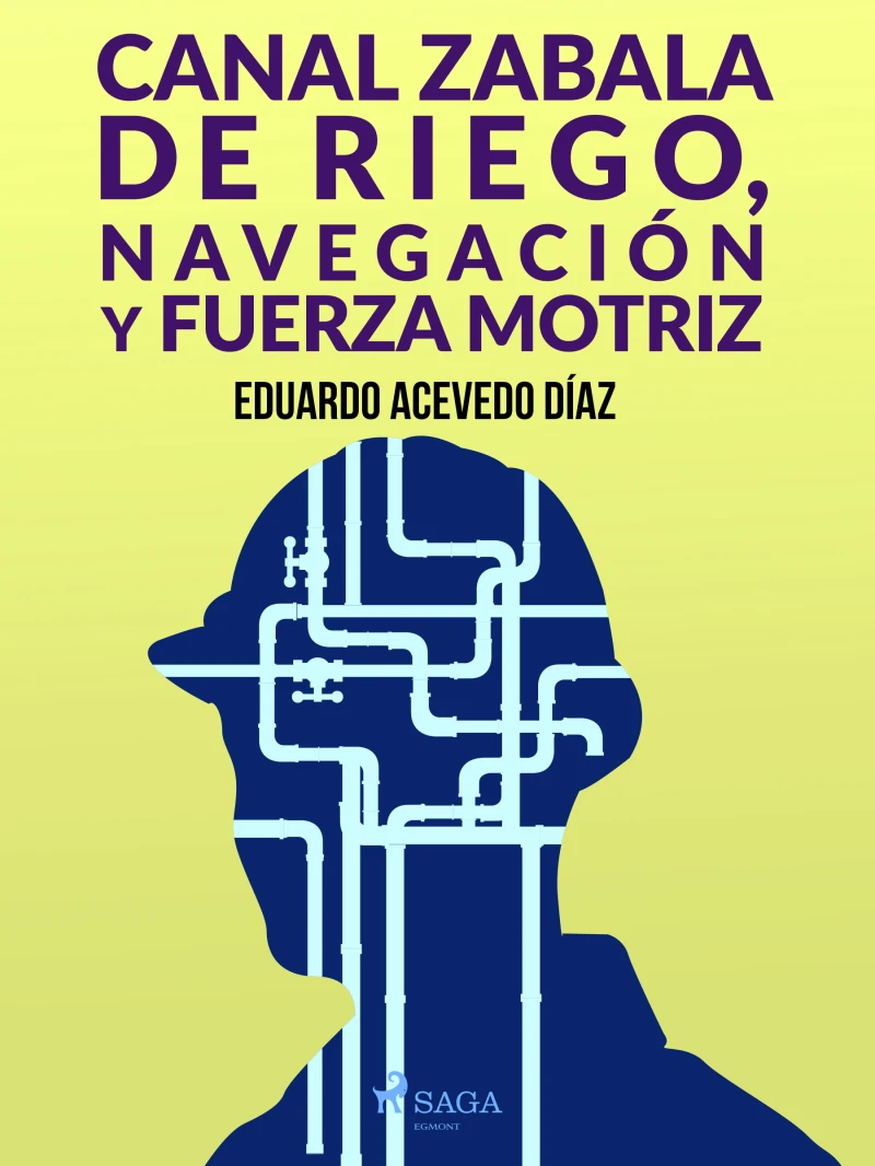 Portada: Canal Zabala de Riego, navegación y fuerza motriz