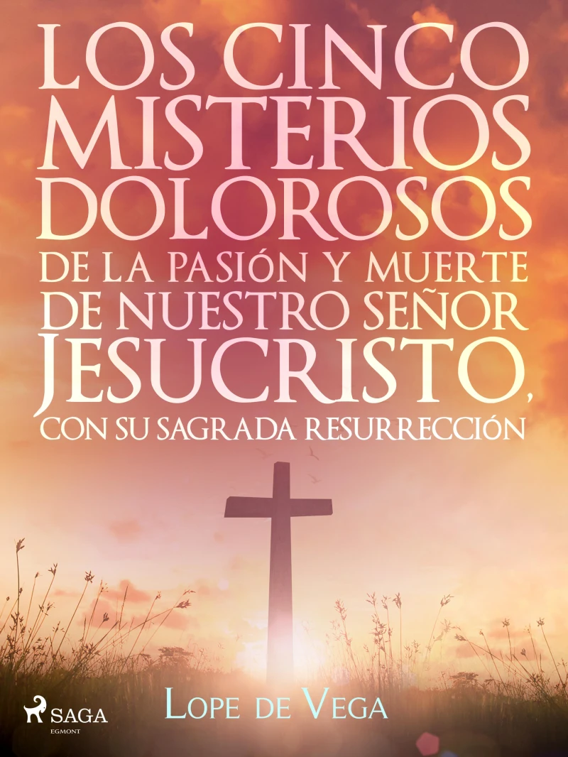 Portada: Los cinco misterios dolorosos de la pasión y muerte de nuestro señor Jesucristo, con su sagrada resurrección