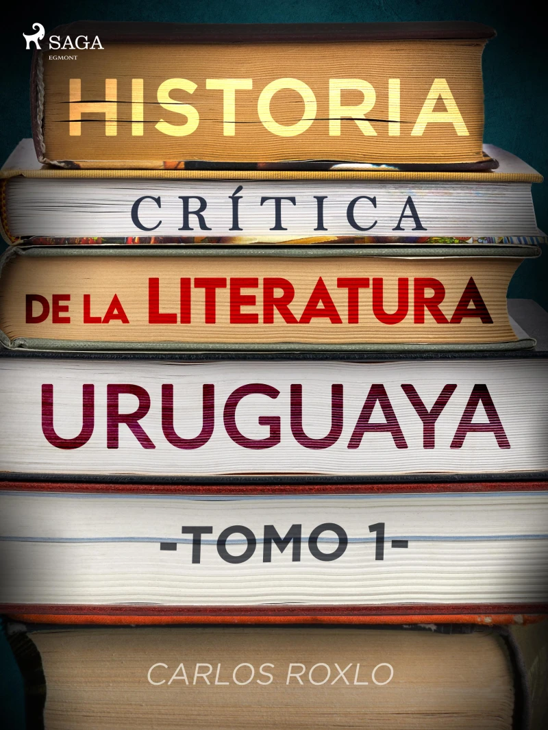 Portada: Historia crítica de la literatura uruguaya. Tomo I
