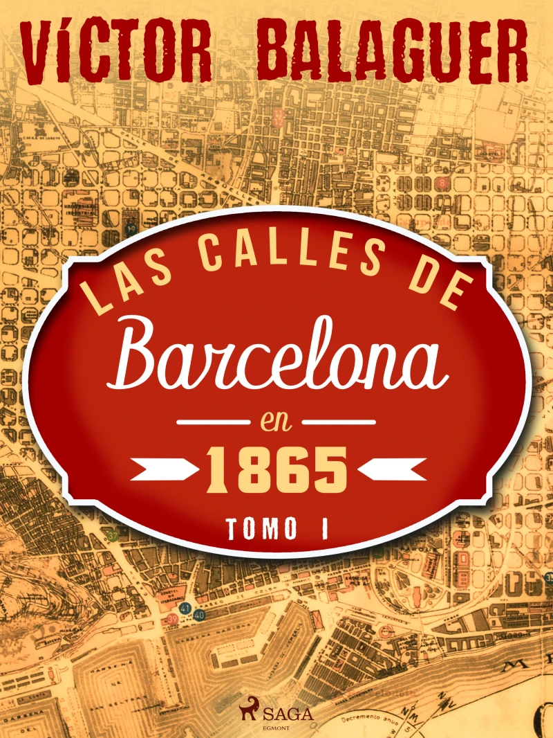 Portada: Las calles de Barcelona en 1865. Tomo I
