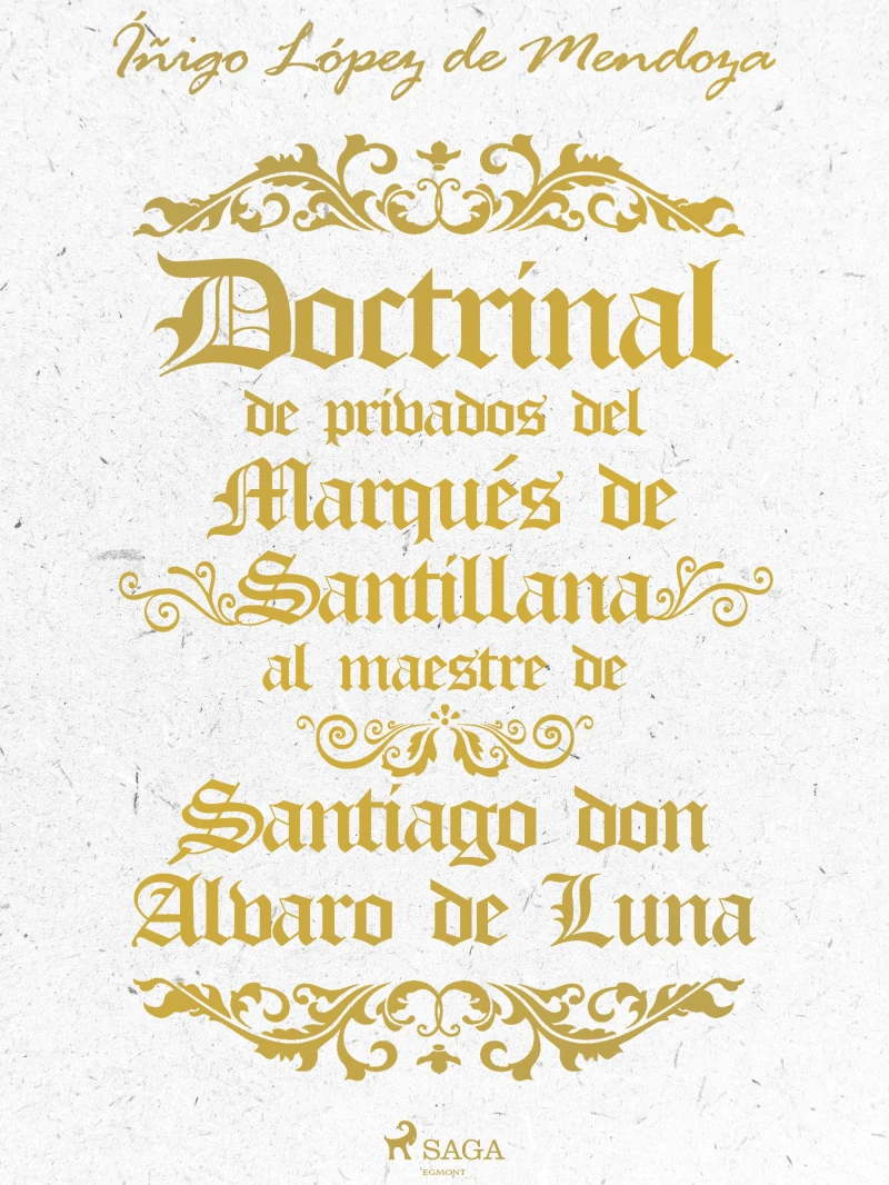Portada: Doctrinal de privados del Marqués de Santillana al maestre de Santiago don Álvaro de Luna