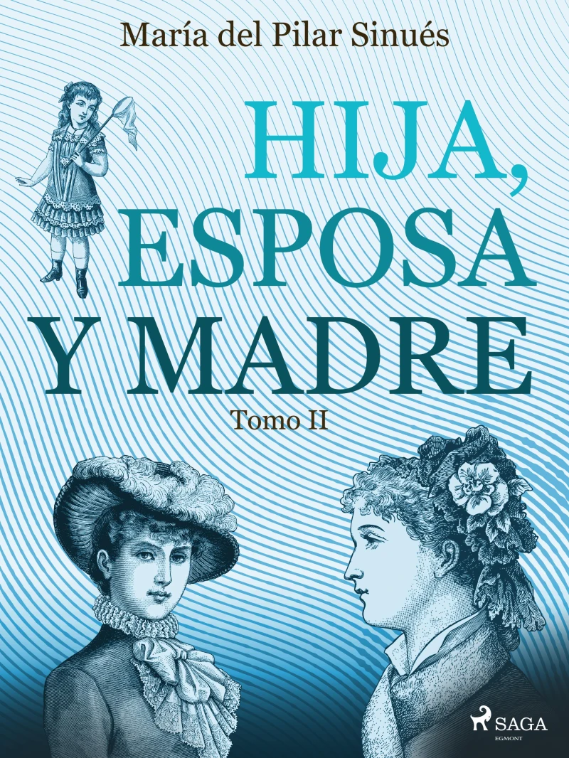 Portada: Hija, esposa y madre. Tomo II