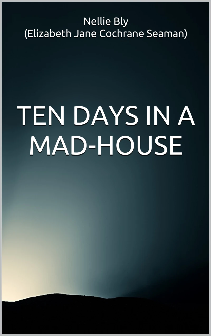 Portada: Ten Days in a Mad-House
