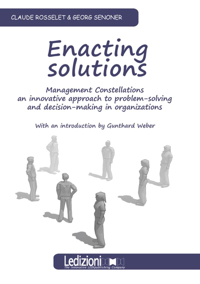 Portada: Enacting Solutions. Management Constellations, an innovative approach to problem-solving and decision.making in organizations