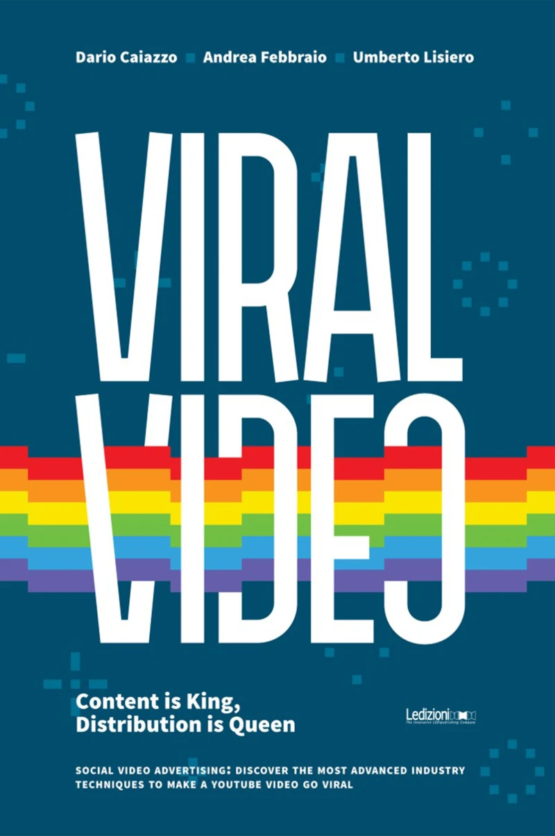 Portada: Viral Video. Content is king, distribution is queen. Social video advertising: discover the most advanced industry techniques to make a Youtube video go viral