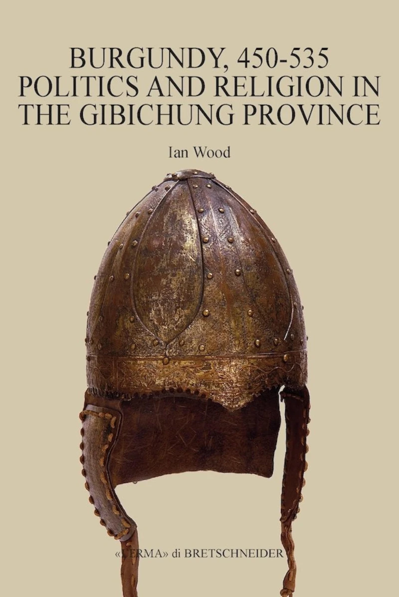 Portada: Burgundy, 450-535 Politics and Religion in the Gibichung Province