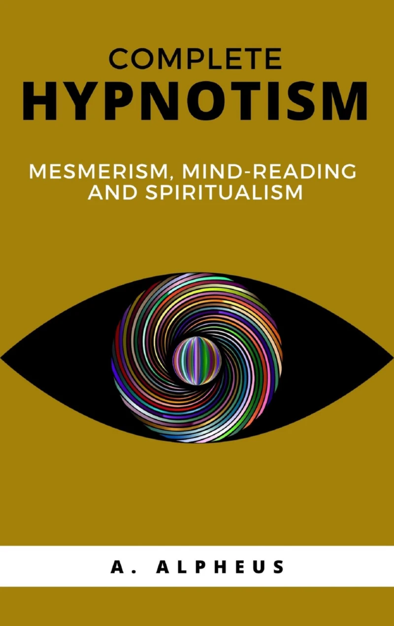 Portada: Complete Hypnotism: Mesmerism, Mind-Reading and Spiritualism