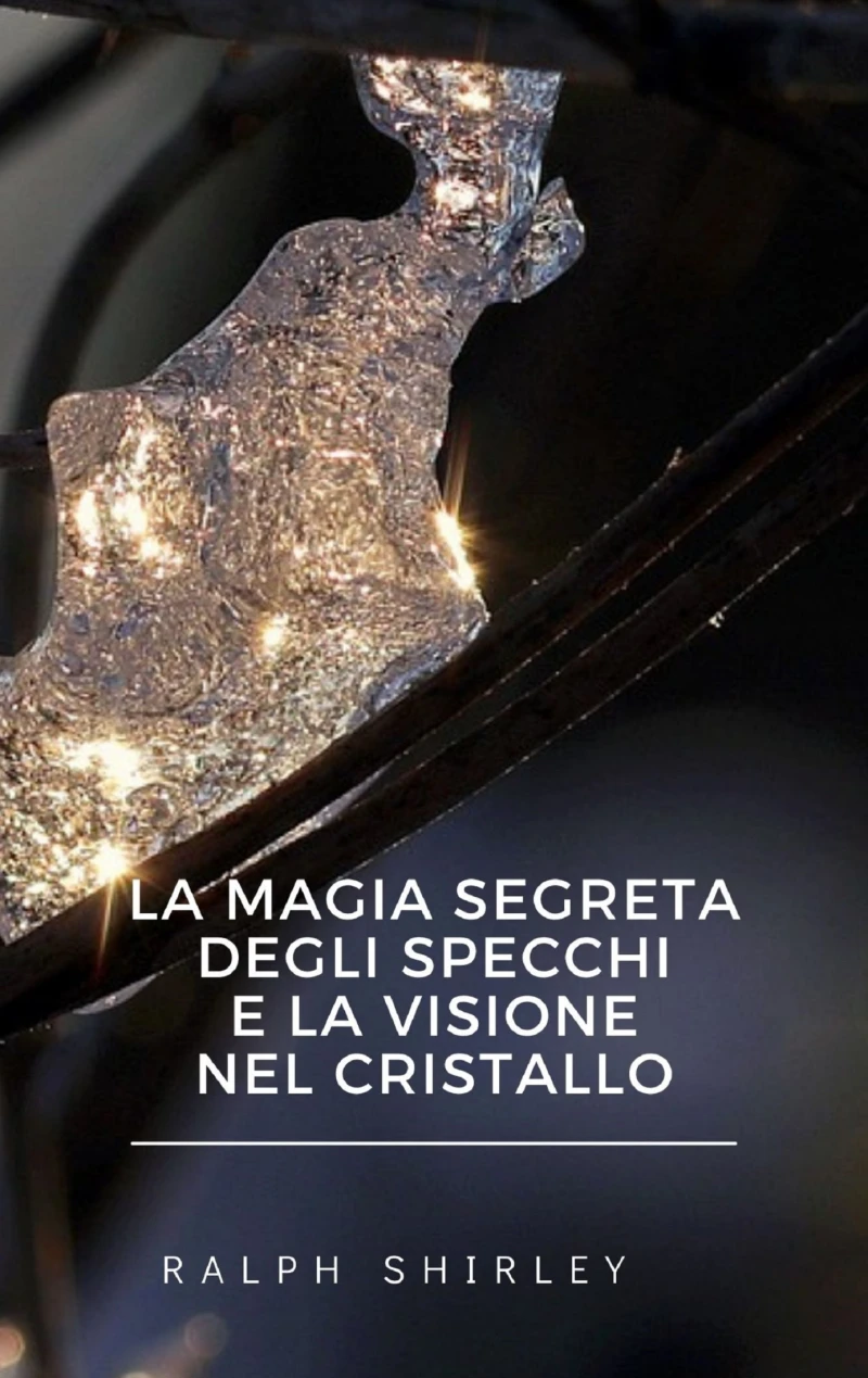 Portada: La magia segreta degli specchi e la visione nel cristallo