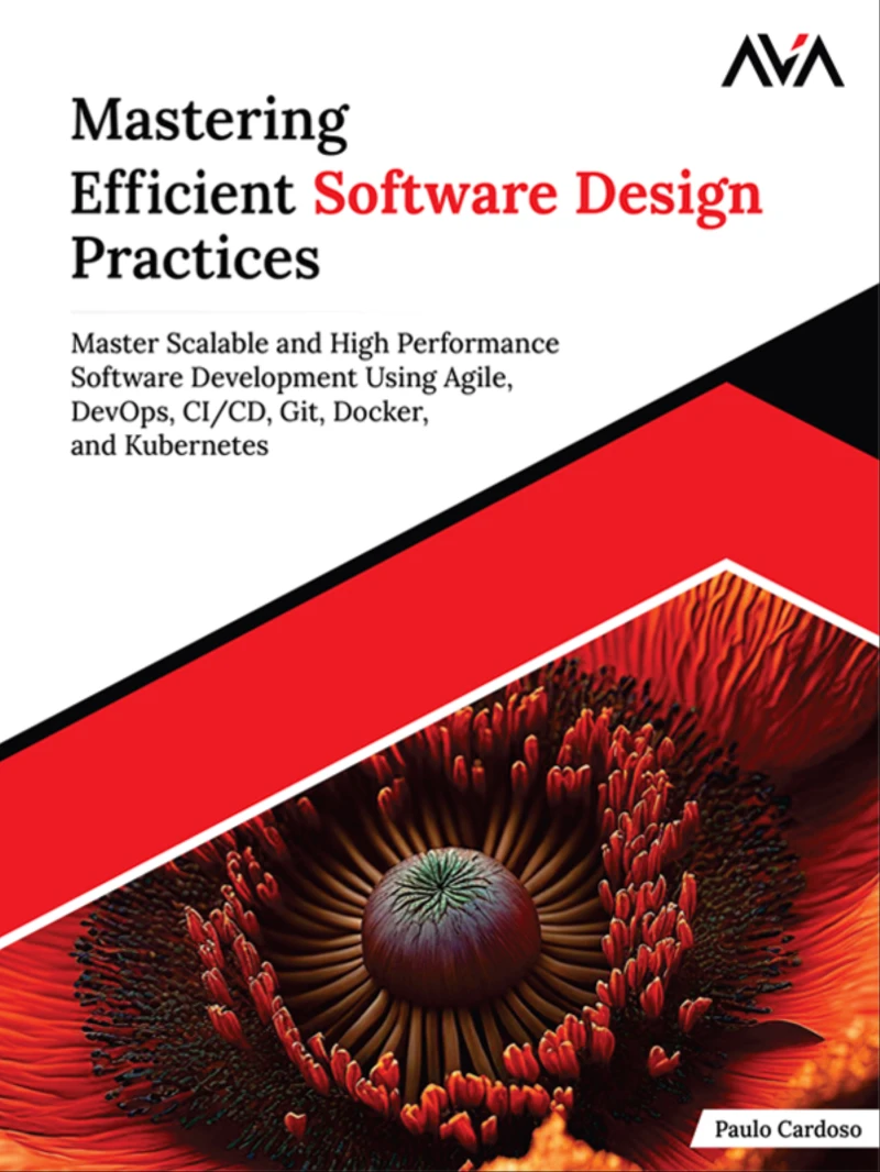 Portada: Mastering Efficient Software Design Practices: Master Scalable and High Performance Software Development using Agile, DevOps, CI/CD, Git, Docker, and Kubernetes