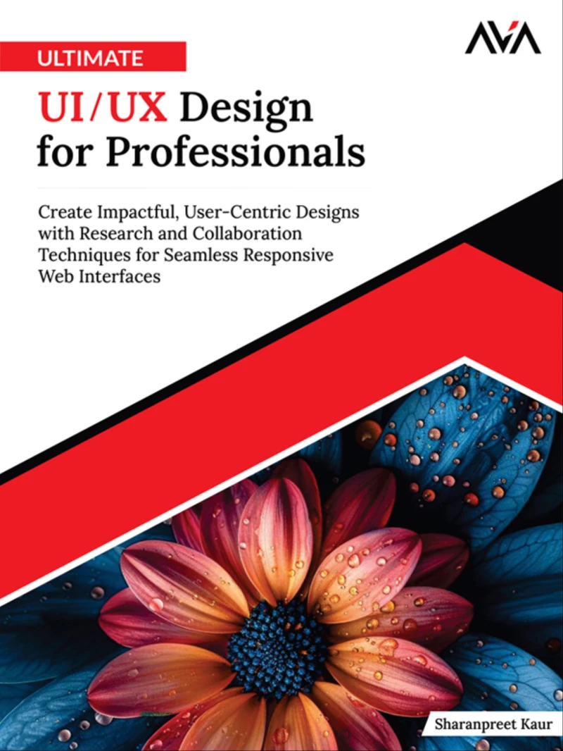 Portada: Ultimate UI/UX Design for Professionals: Create Impactful, User-Centric Designs with Research and Collaboration Techniques for Seamless Responsive Web Interfaces