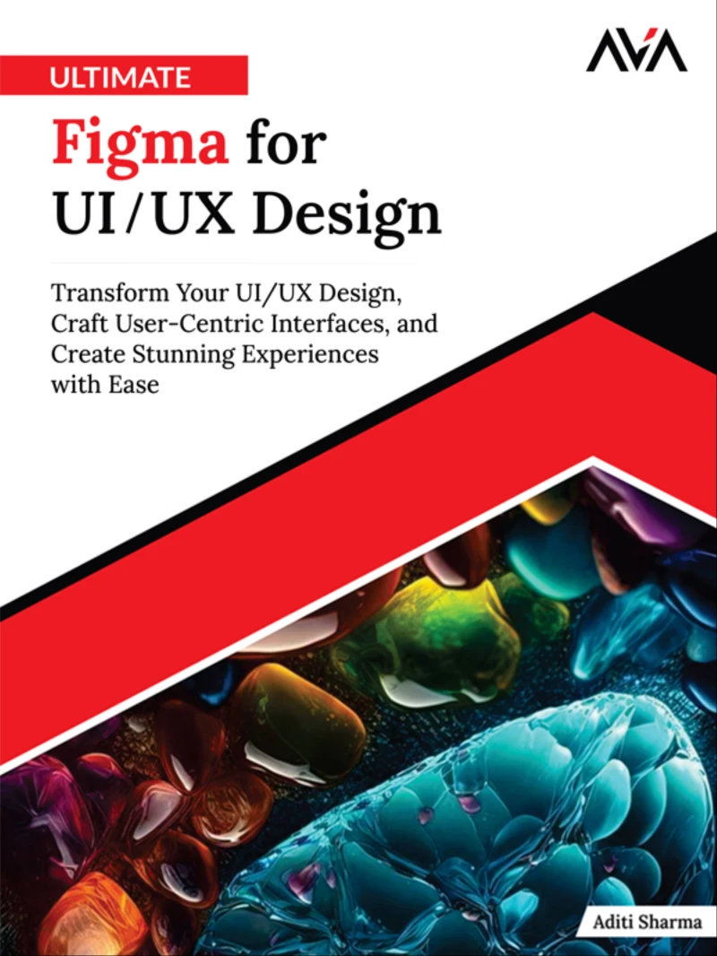 Portada: Ultimate Figma for UI/UX Design: Transform Your UI/UX Design, Craft User-Centric Interfaces, and Create Stunning Experiences with Ease