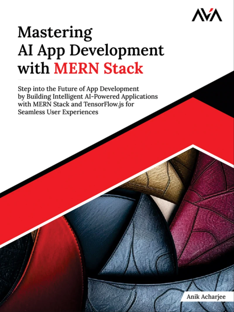 Portada: Mastering AI App Development with MERN Stack: Step into the Future of App Development by Building Intelligent AI-Powered Applications with MERN Stack and TensorFlow.js for Seamless User Experiences