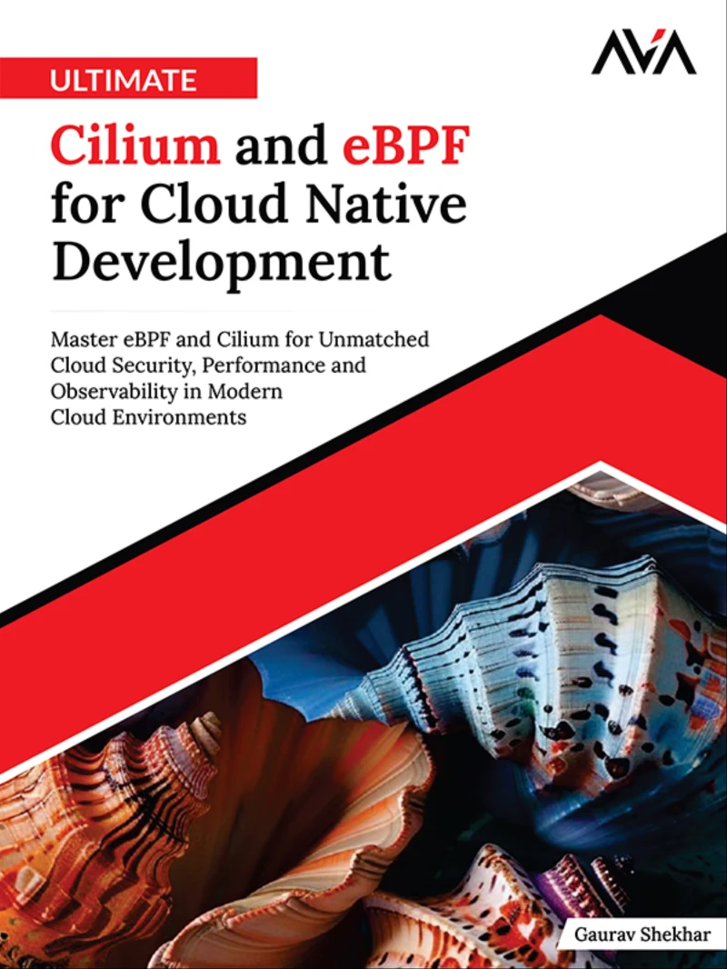 Portada: Ultimate Cilium and eBPF for Cloud Native Development: Master eBPF and Cilium for Unmatched Cloud Security, Performance and Observability in Modern Cloud Environments