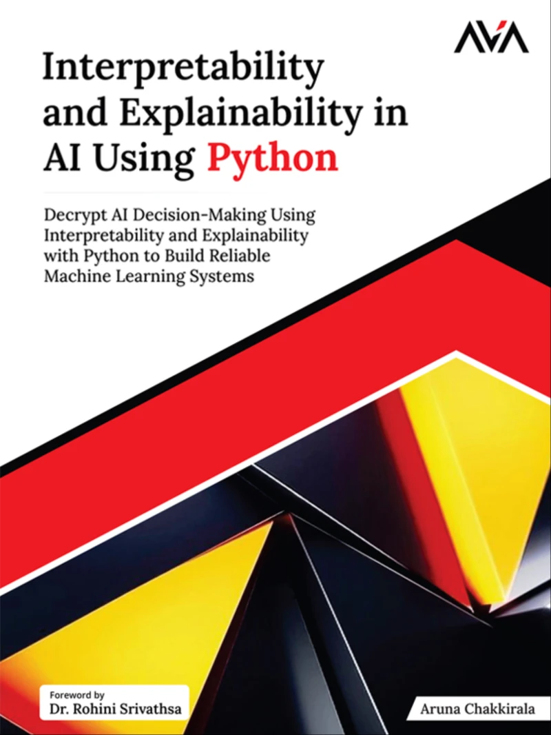 Portada: Interpretability and Explainability in AI Using Python: Decrypt AI Decision-Making Using Interpretability and Explainability with Python to Build Reliable Machine Learning Systems