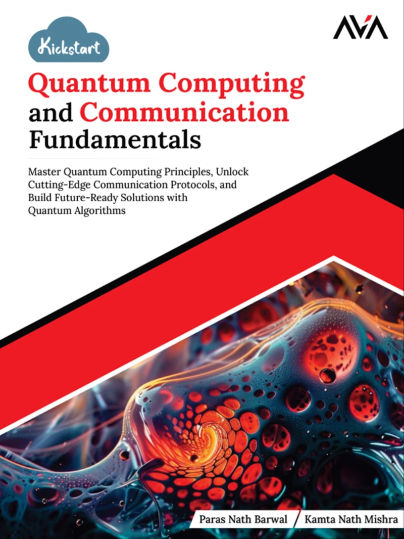 Portada: Kickstart Quantum Computing and Communication Fundamentals: Master Quantum Computing Principles, Unlock Cutting-Edge Communication Protocols, and Build Future-Ready Solutions with Quantum Algorithms