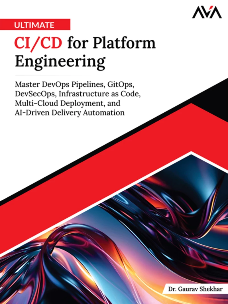 Portada: Ultimate CI/CD for Platform Engineering: Master DevOps Pipelines, GitOps, DevSecOps, Infrastructure as Code, Multi-Cloud Deployment, and AI-Driven Delivery Automation