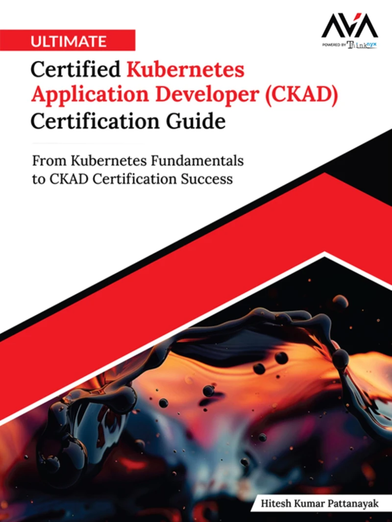 Portada: Ultimate Certified Kubernetes Application Developer (CKAD) Certification Guide: From Kubernetes Fundamentals to CKAD Certification Success