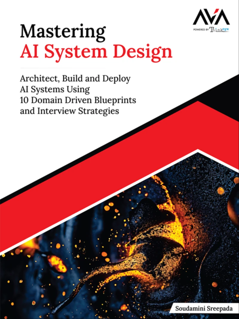 Portada: Mastering AI System Design: Architect, Build and Deploy AI Systems Using 10 Domain Driven Blueprints and Interview Strategies