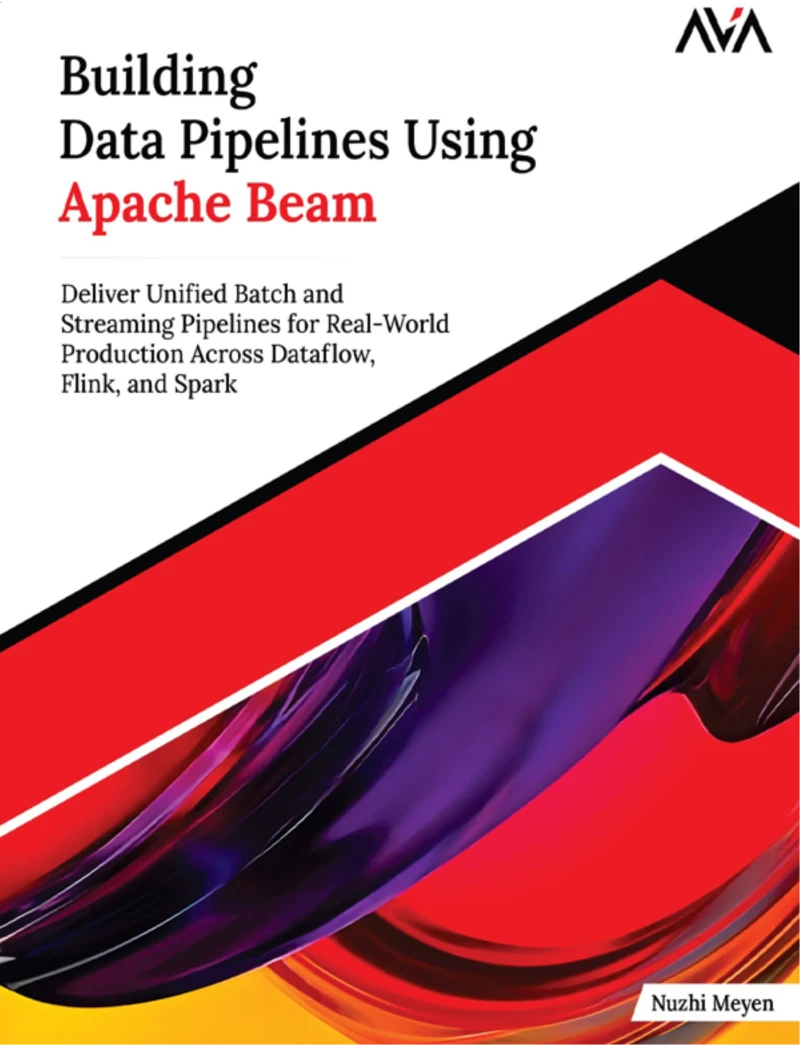Portada: Building Data Pipelines Using Apache Beam: Deliver Unified Batch and Streaming Pipelines for Real-World Production Across Dataflow, Flink, and Spark