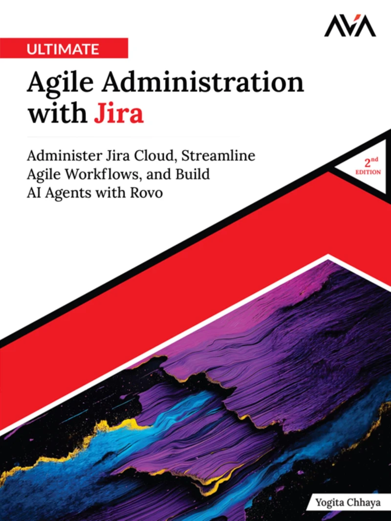 Portada: Ultimate Agile Administration with Jira (2nd Edition): Administer Jira Cloud, Streamline Agile Workflows, and Build AI Agents with Rovo