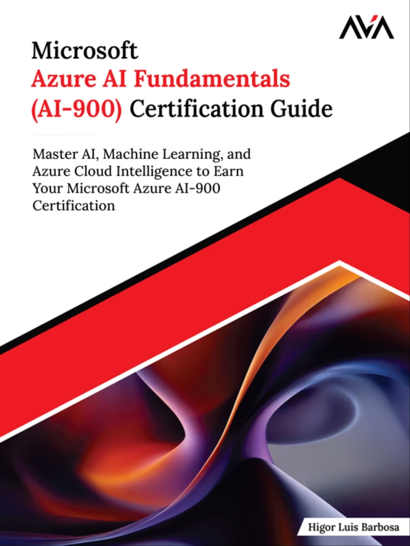 Portada: Microsoft Azure AI Fundamentals (AI-900) Certification Guide: Master AI, Machine Learning, and Azure Cloud Intelligence to Earn Your Microsoft Azure AI-900 Certification